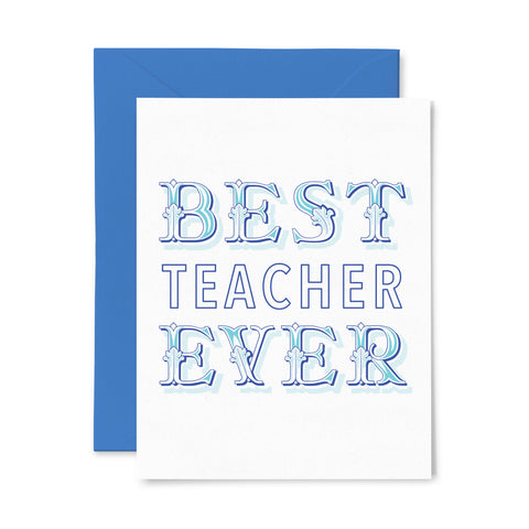 Best Teacher Ever | Teacher | Letterpress Greeting Card